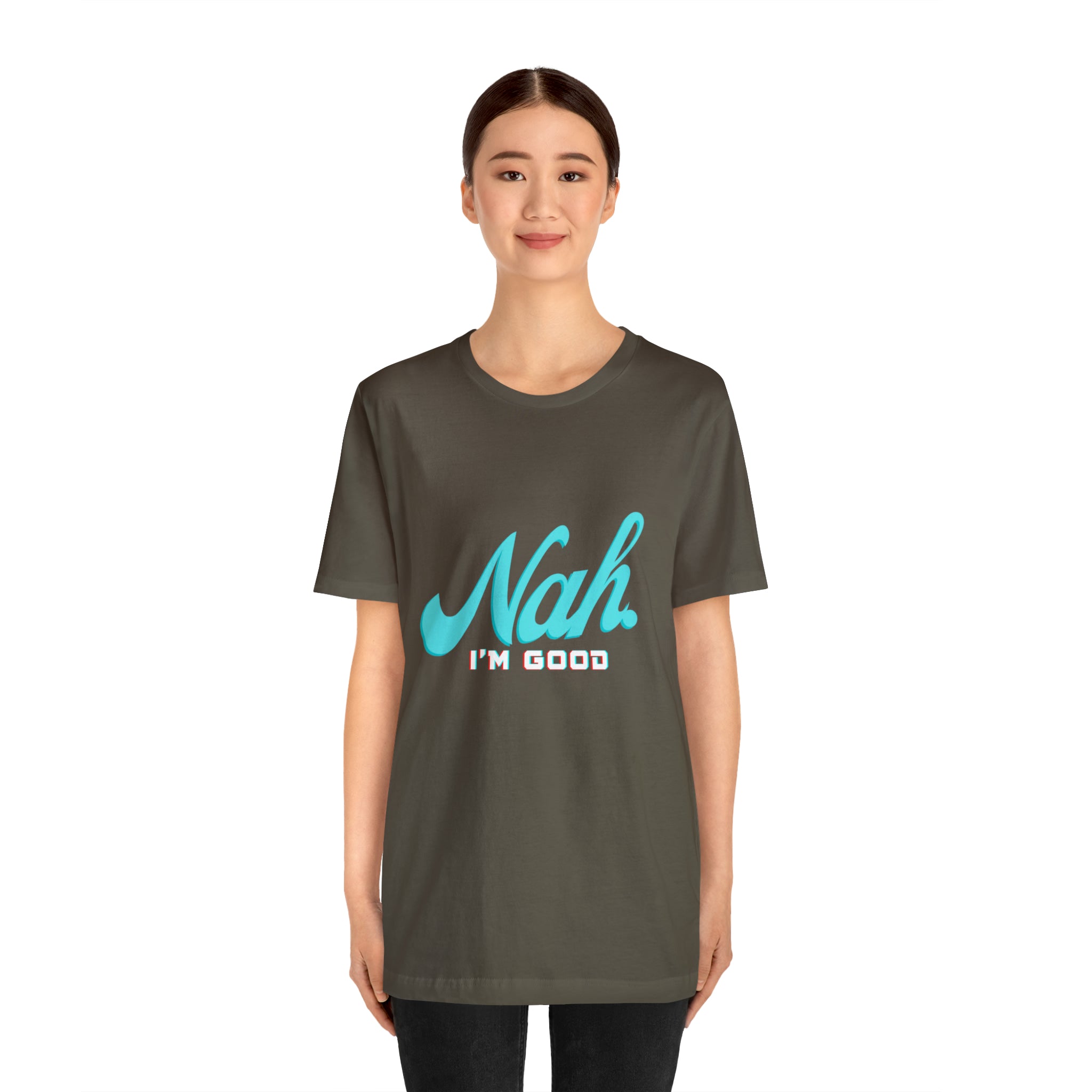 Nah I'm Good Shirt | Millennial Collection Unisex T-Shirt