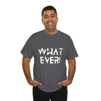What Ever Shirt | Nonchalant Attitude Unisex T-shirt