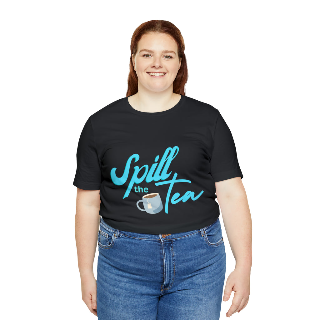 Spill The Tea Shirt | Millennial Collection Unisex T-Shirt