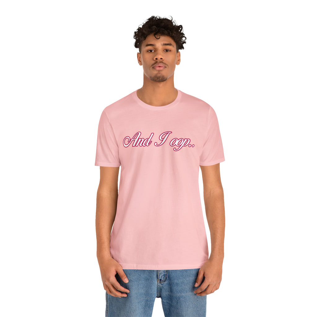 And I Ooop Funny Shirt | And I Ooop Statement T-Shirt