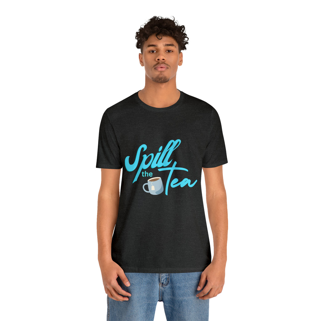 Spill The Tea Shirt | Millennial Collection Unisex T-Shirt