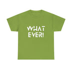 What Ever Shirt | Nonchalant Attitude Unisex T-shirt