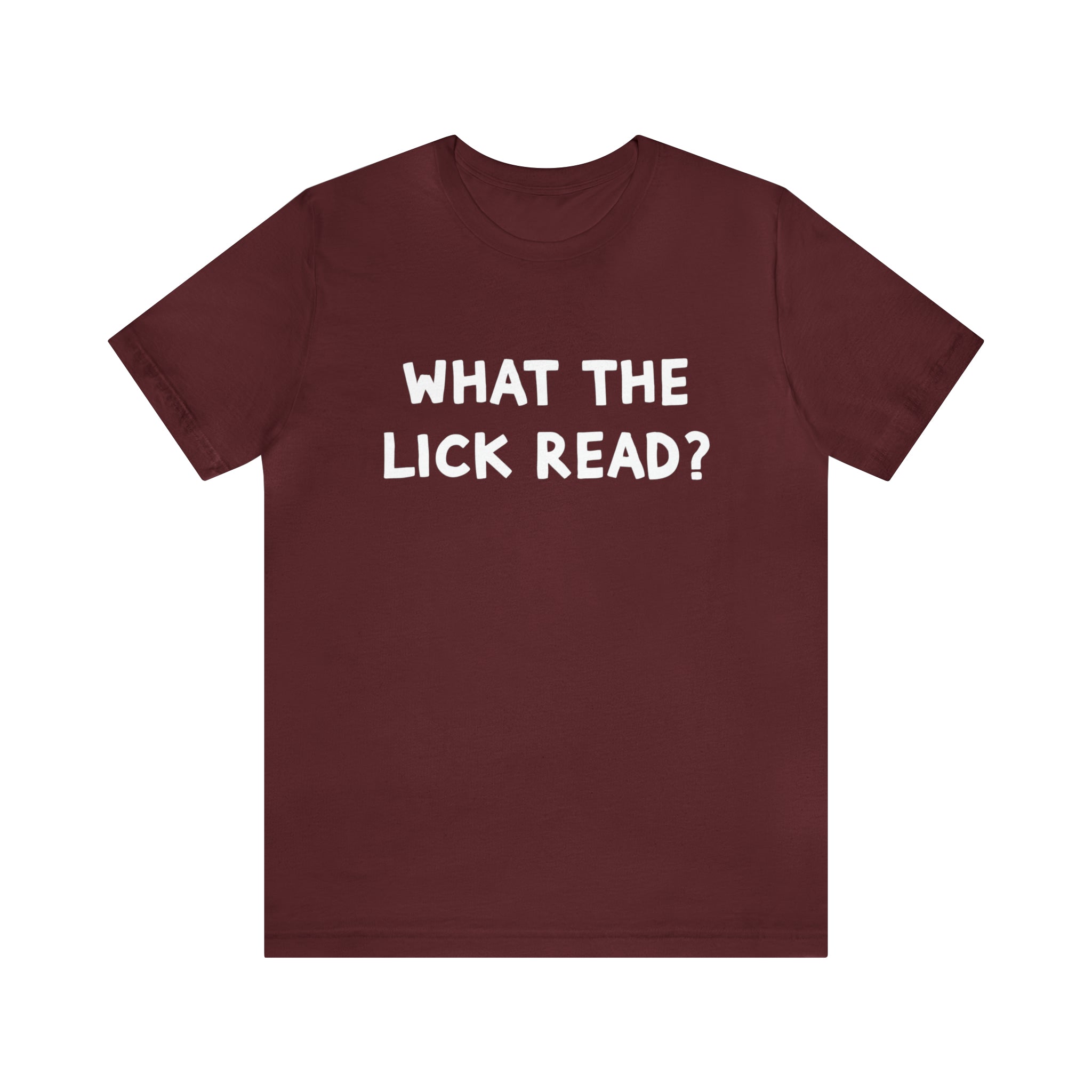 What The Lick Read Slang Shirt | Hilarious Statement T-Shirt