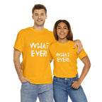 What Ever Shirt | Nonchalant Attitude Unisex T-shirt