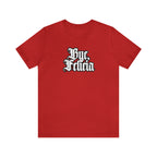 Bye, Felicia Shirt | Karen Statement T-Shirt