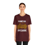 I'm Not Old I'm Classic Shirt | Retro Unisex T-Shirt