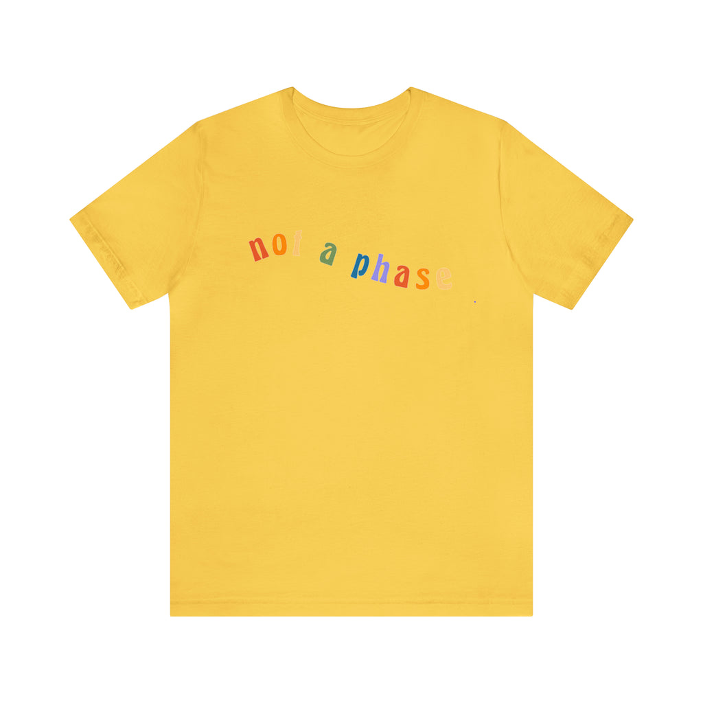 Not A Phase LGBTQIA+ Unisex Shirt | Not A Phase Rainbow Gay Pride Shirt