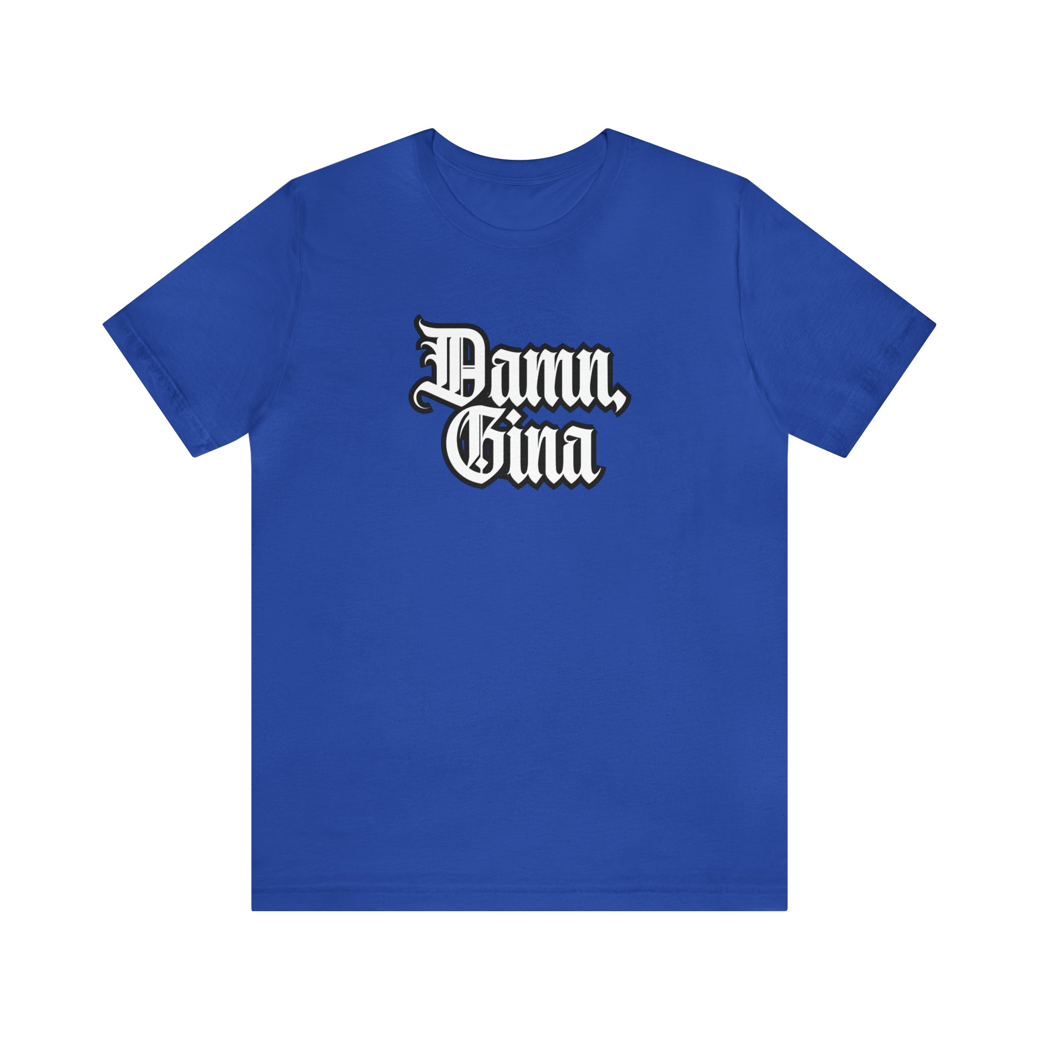 Damn, Gina! Shirt | Urban Streetwear Unisex Statement T-Shirt