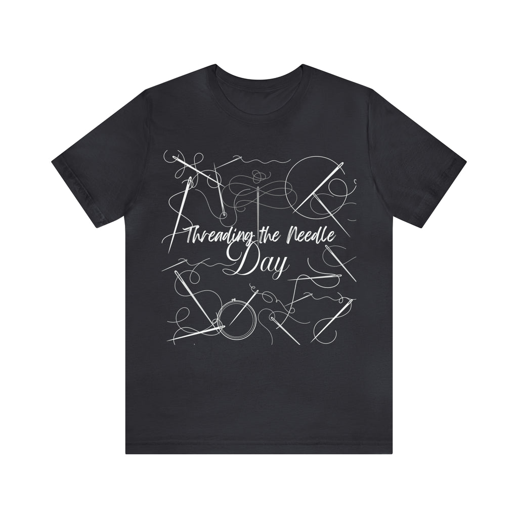 Threading the Needle Day Shirt 2 | Tailor Sewing Unisex T-Shirt