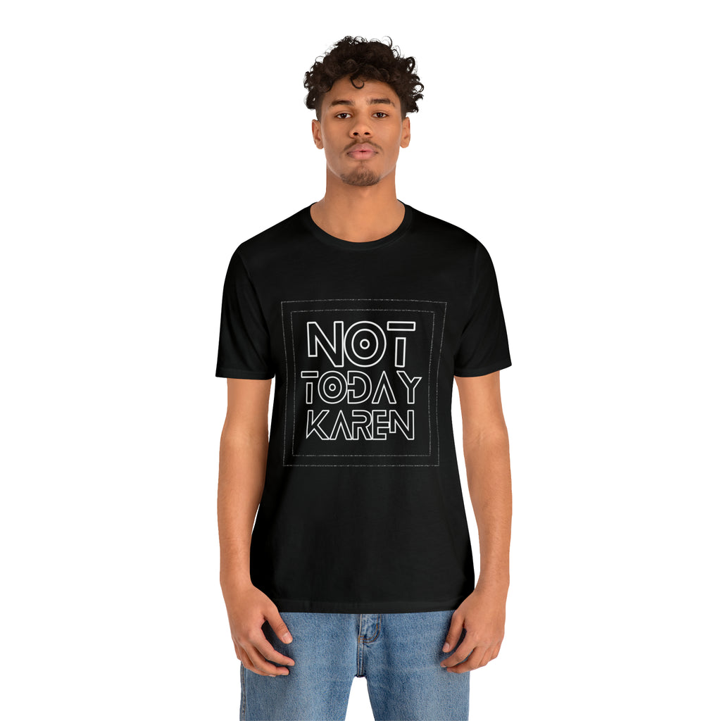 Not Today Karen Shirt | Millennial Collection Unisex T-Shirt