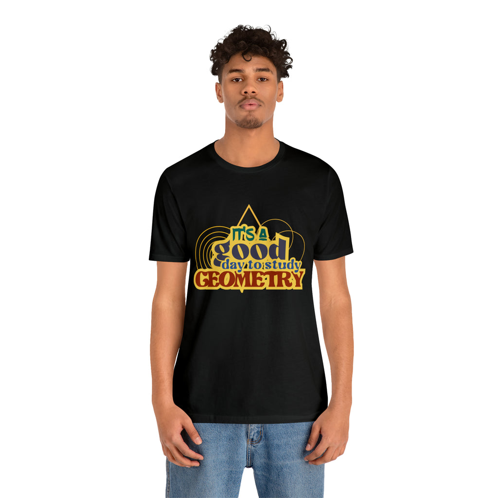 It's a Good Day to Study Geometry | School Unisex T-Shirt