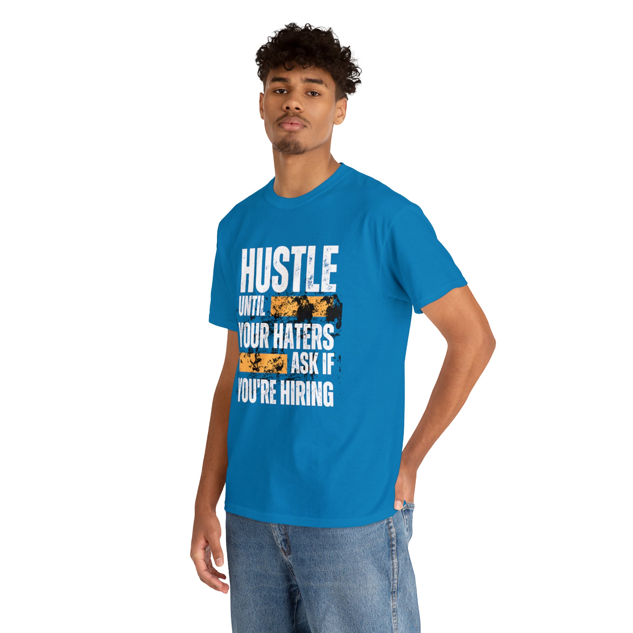 Hustle Until Your Haters Ask If You're Hiring Shirt | Humble Hustler Unisex T-Shirt