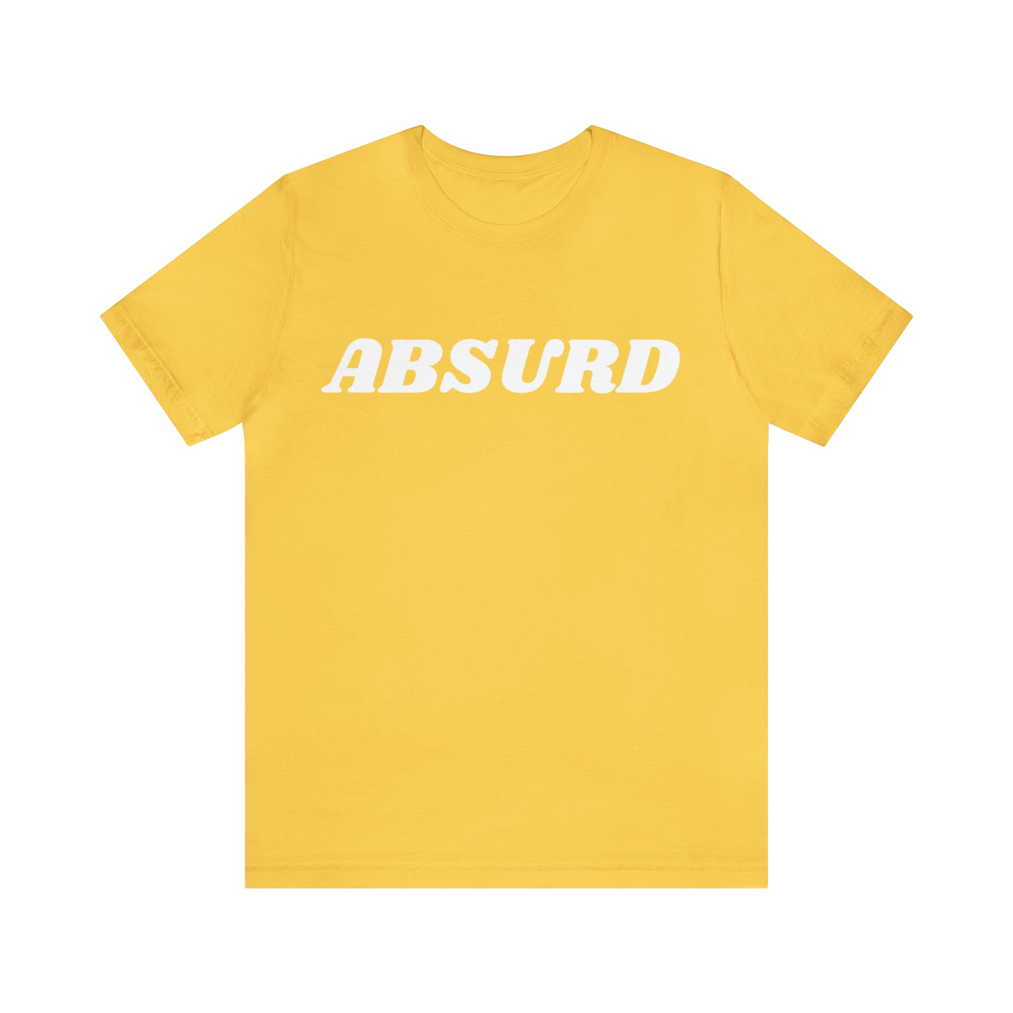 Absurd Funny Shirt | Hilarious Absurd Statement T-Shirt