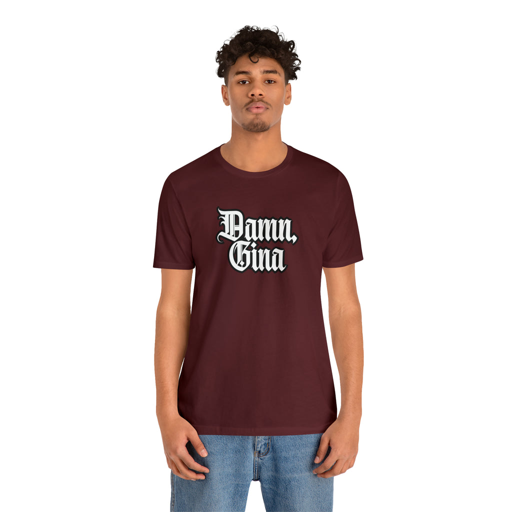 Damn, Gina! Shirt | Urban Streetwear Unisex Statement T-Shirt