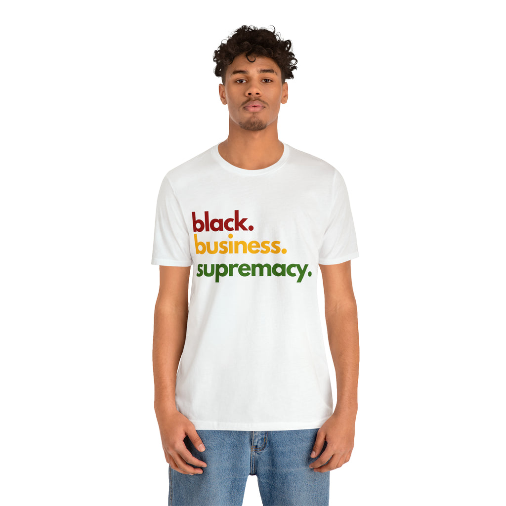 Black Business Supremacy Shirt | Support Black Businesses Unisex T-Shirt