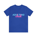 Adulting Is Hard Shirt | Millennial Collection Unisex T-Shirt