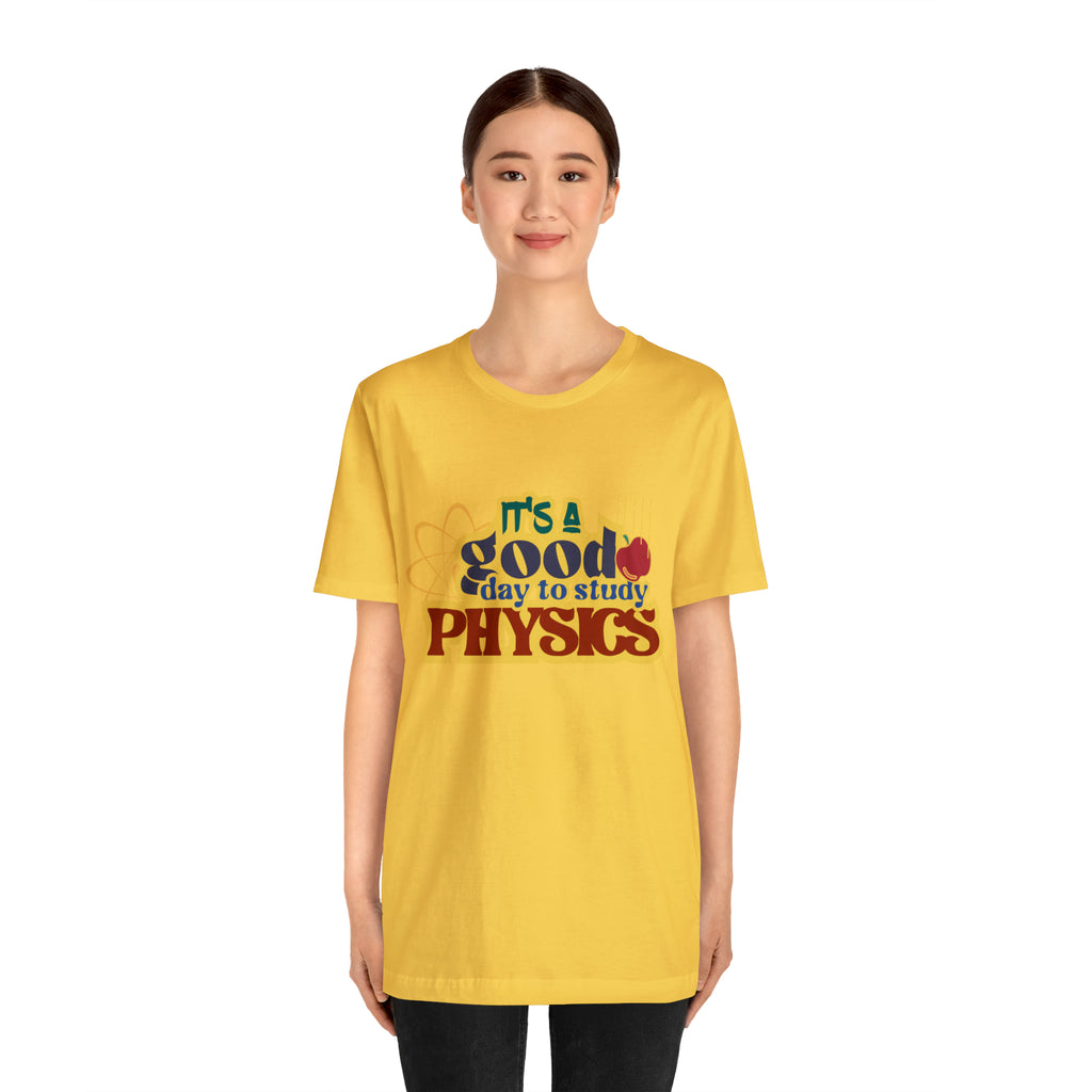 It's a Good Day to Study Physics Shirt | School Unisex T-Shirt