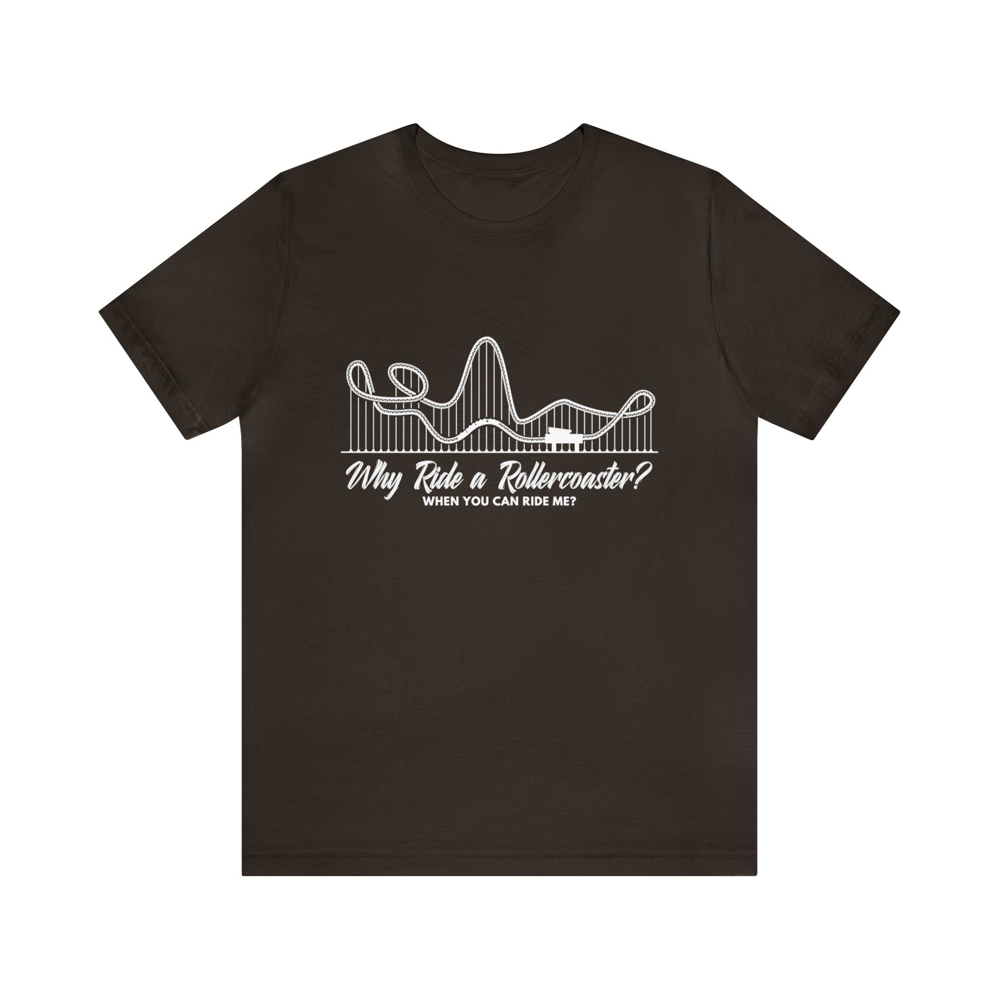 Dirty Rollercoaster Joke Shirt | Why Ride a Rollercoaster When You Can Ride Me T-Shirt