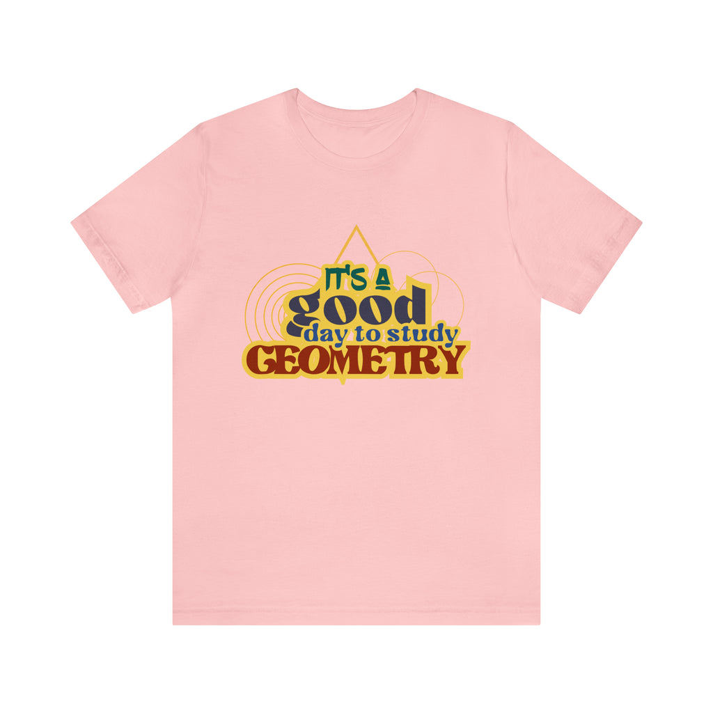 It's a Good Day to Study Geometry | School Unisex T-Shirt