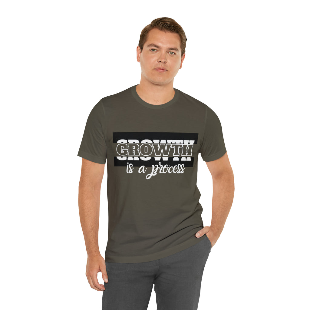 Growth Is A Process Shirt | Trendy Statement Unisex Tee