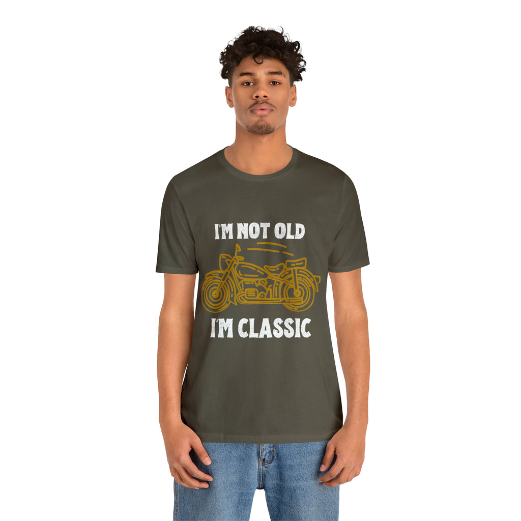 I'm Not Old I'm Classic Shirt | Retro Unisex T-Shirt
