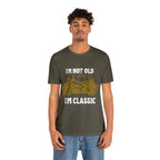 I'm Not Old I'm Classic Shirt | Retro Unisex T-Shirt