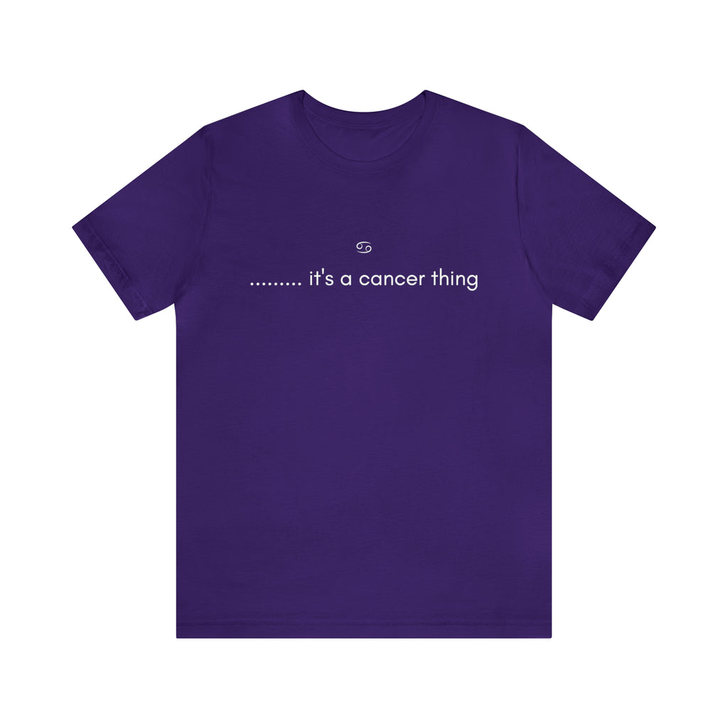 It's a Cancer Zodiac Thing Shirt | Zodiac Sign Statement T-Shirt