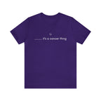 It's a Cancer Zodiac Thing Shirt | Zodiac Sign Statement T-Shirt
