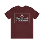 Stay Strapped or Get Clapped | Gun Firearms Self-Defense T-Shirt