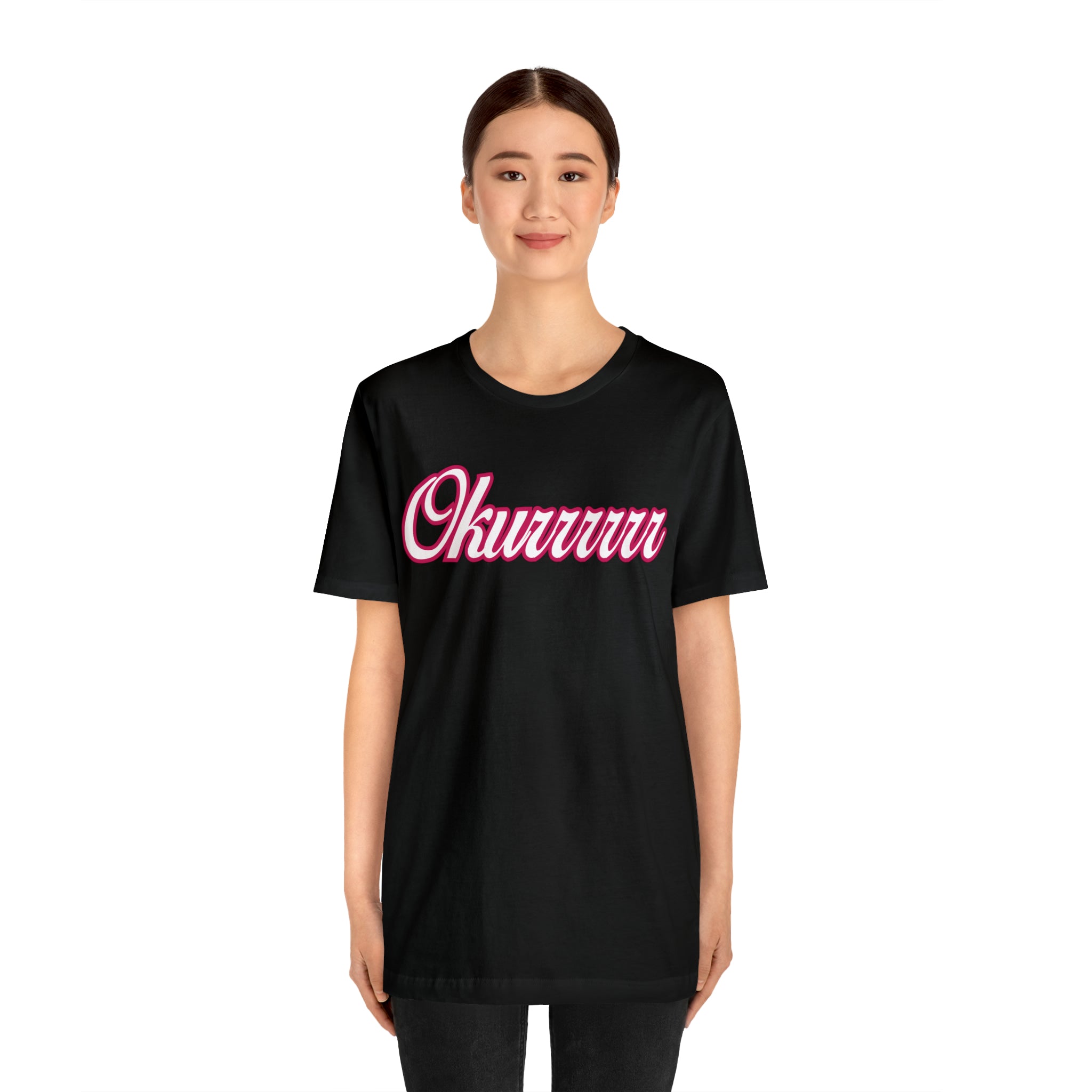 Okurrrr Shirt | Women's Slay Statement T-Shirt