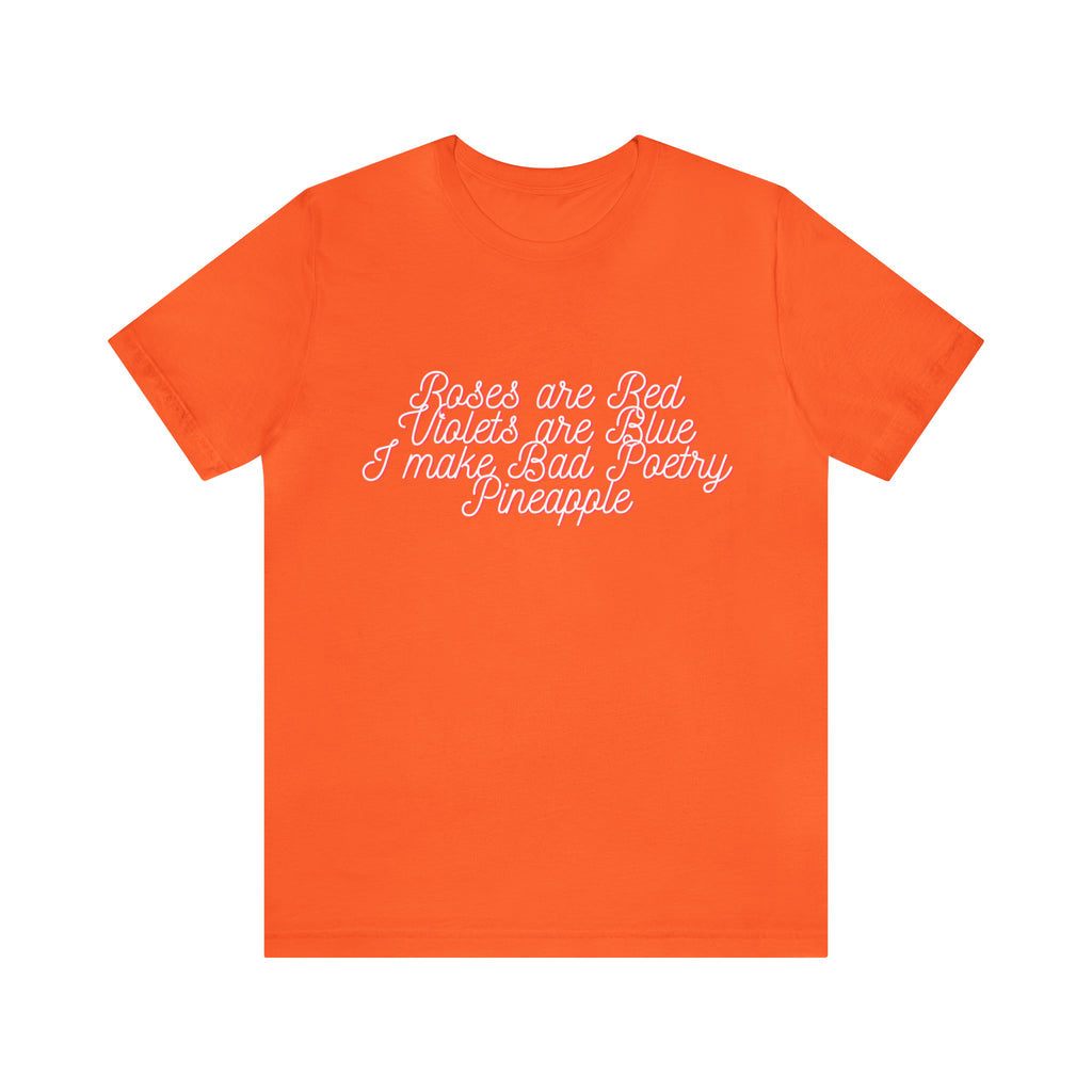 Roses Are Red Violets Are Blue Poetry Shirt | Bad Poem T-Shirt
