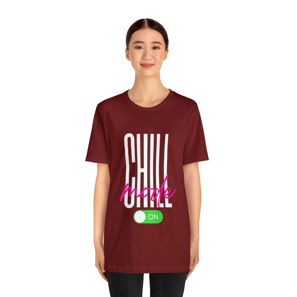 Chill Mode On Shirt | Bold Statement Unisex T-Shirt