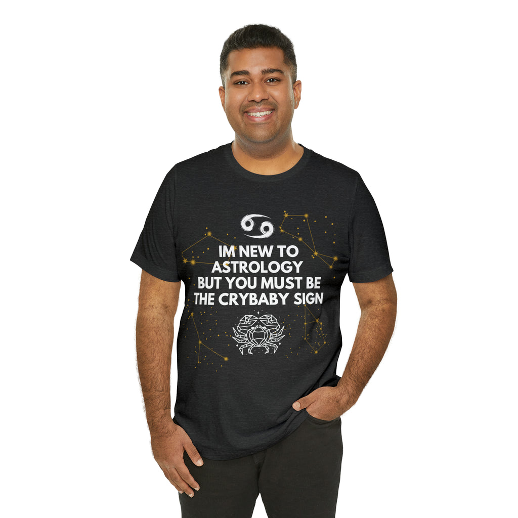 Cancer Zodiac Shirt | Funny Cancer Crybaby Statement T-Shirt