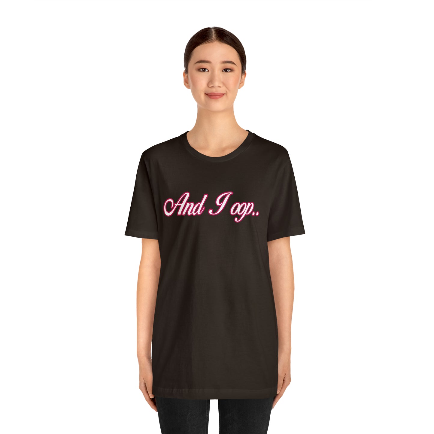 And I Ooop Funny Shirt | And I Ooop Statement T-Shirt