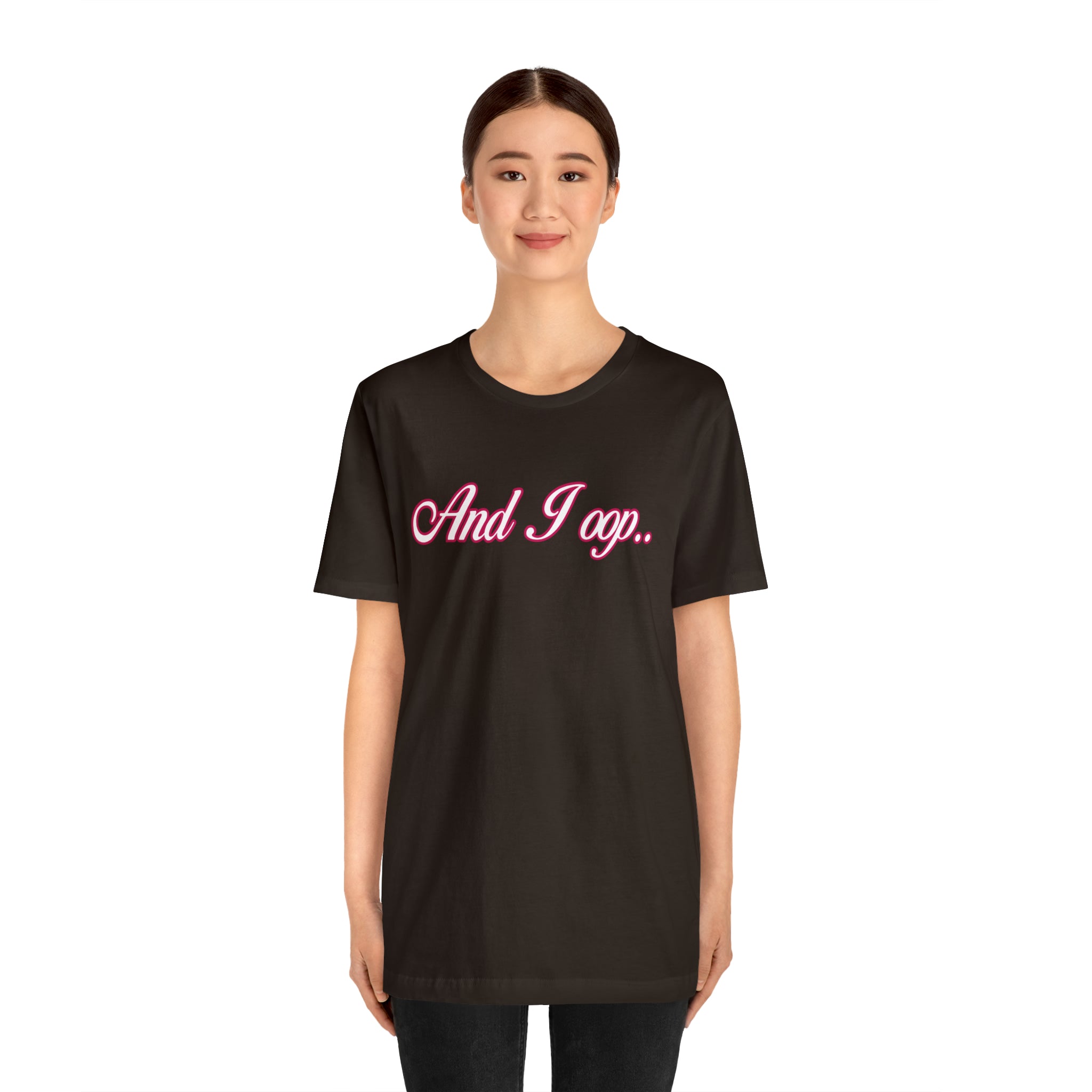 And I Ooop Funny Shirt | And I Ooop Statement T-Shirt