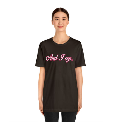 And I Ooop Funny Shirt | And I Ooop Statement T-Shirt