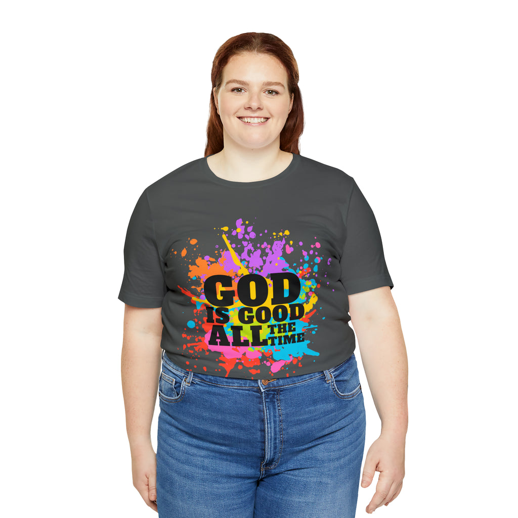 God Is Good All The Time Shirt | Faith In Fashion Unisex T-Shirt