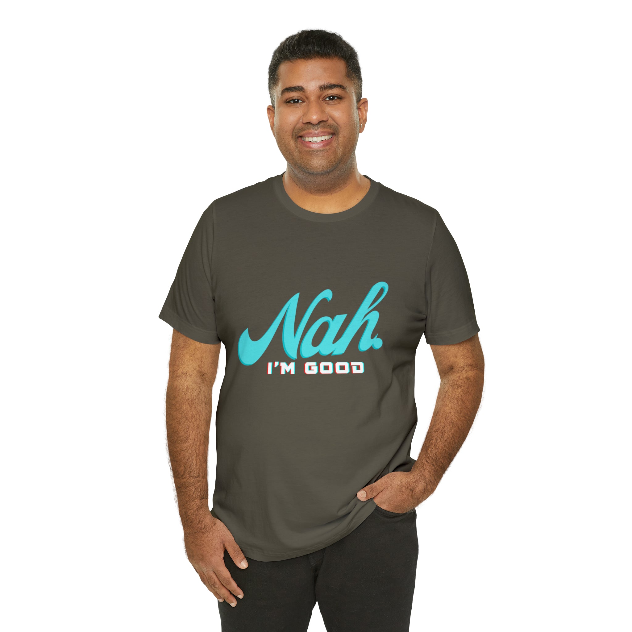 Nah I'm Good Shirt | Millennial Collection Unisex T-Shirt