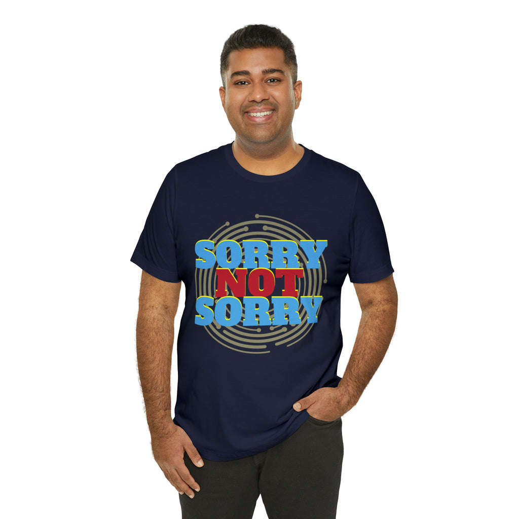 Sorry Not Sorry Shirt | Millennial Collection Unisex T-Shirt