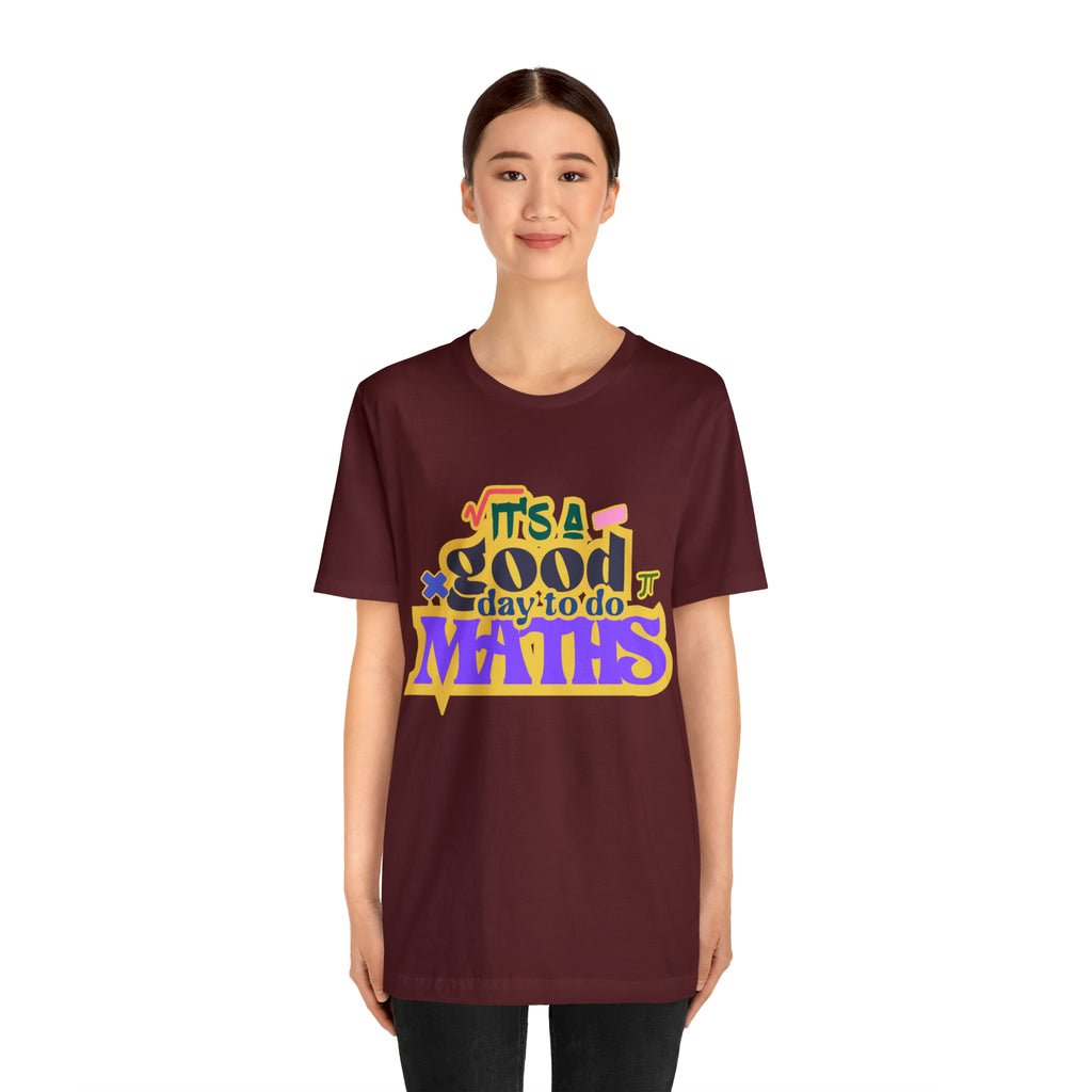 It's a Good Day to do Maths Shirt | School Unisex T-Shirt