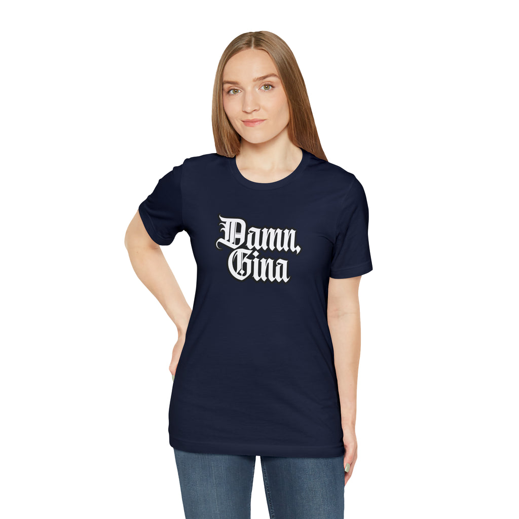 Damn, Gina! Shirt | Urban Streetwear Unisex Statement T-Shirt