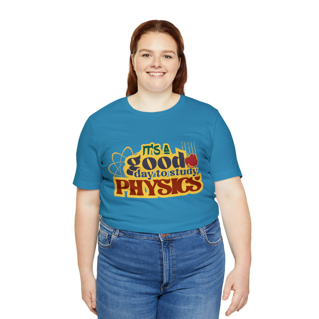 It's a Good Day to Study Physics Shirt | School Unisex T-Shirt