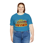 It's a Good Day to Study Physics Shirt | School Unisex T-Shirt