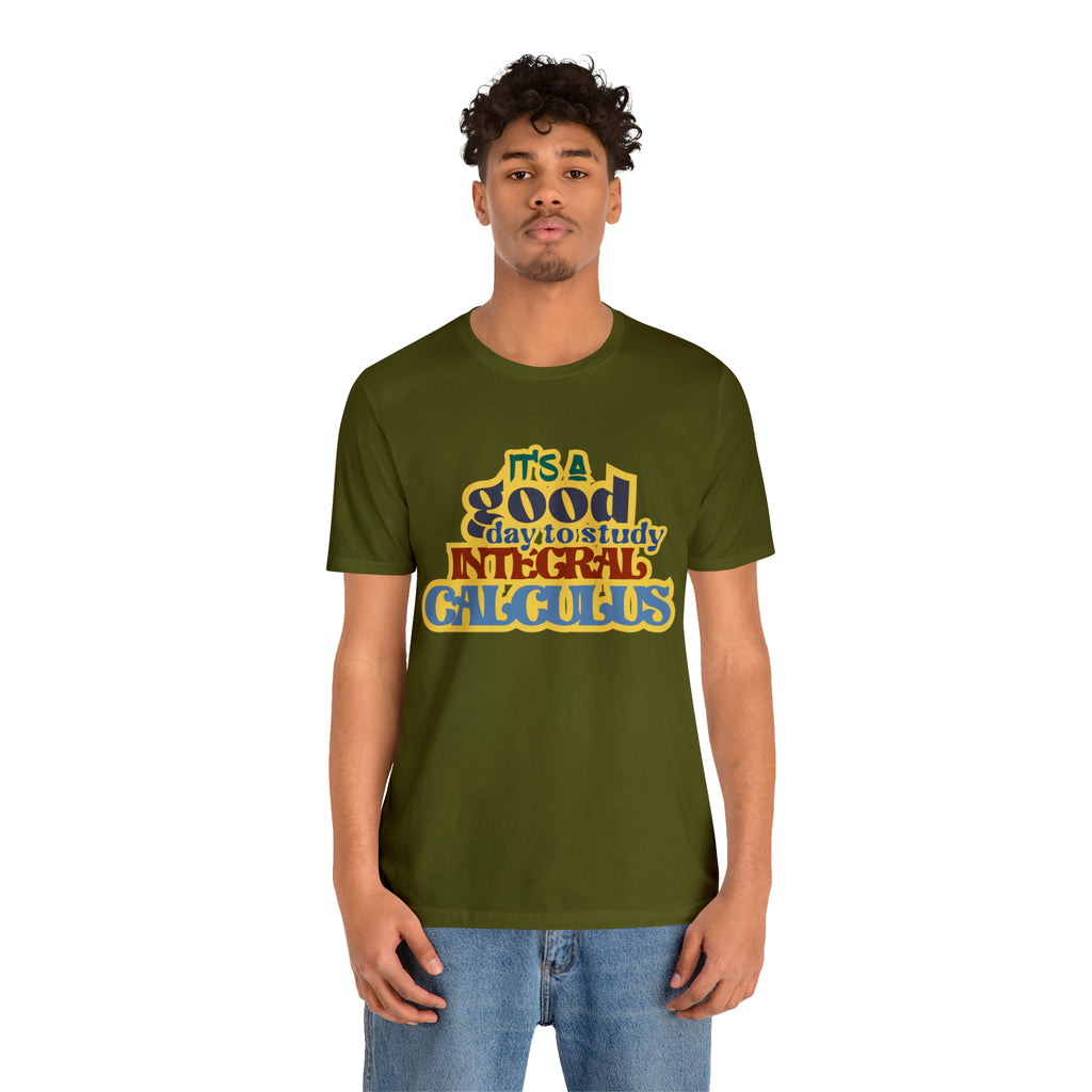 It's a Good Day to Study Integral Calculus | School Unisex T-Shirt
