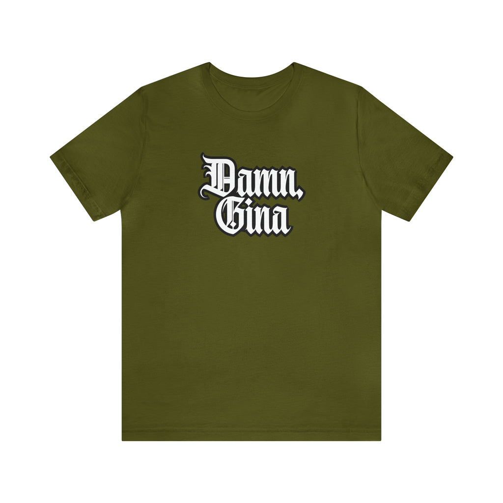 Damn, Gina! Shirt | Urban Streetwear Unisex Statement T-Shirt