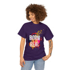 Born To Be Real  | Genuine Spirit Unisex Statement Tee