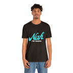 Nah I'm Good Shirt | Millennial Collection Unisex T-Shirt