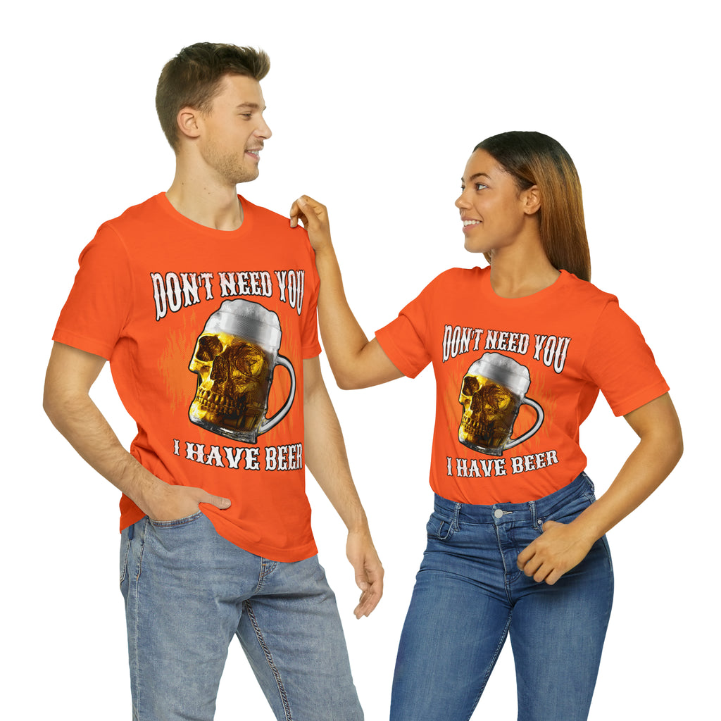 I Have Beer Shirt | Funny Drink Beer Unisex T-Shirt