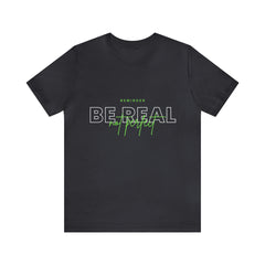 Reminder Be Real Not Perfect Shirt | Motivation Unisex T-Shirt