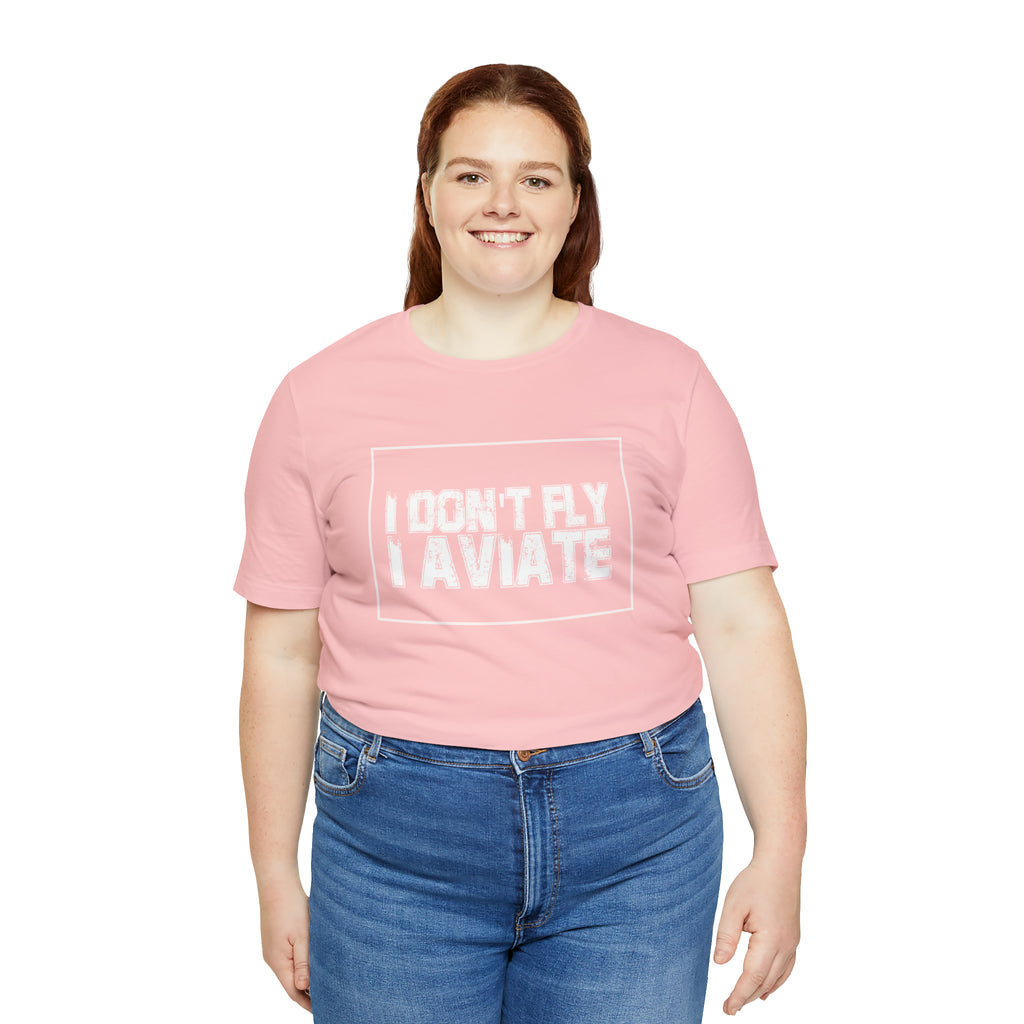 I Don't Fly I Aviate Shirt | Airplane Pilot Aviation T-Shirt
